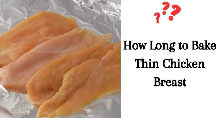 How Long to Bake Thin Chicken Breast