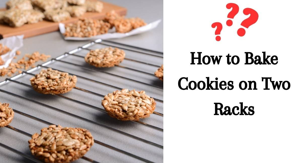 How to Bake Cookies on Two Racks